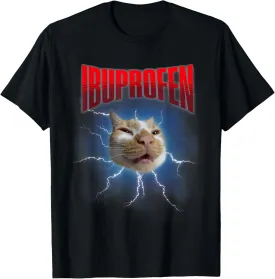 Funny Ibuprofen Cat Hilarious Cat Meme Women Men Kids T-Shirt